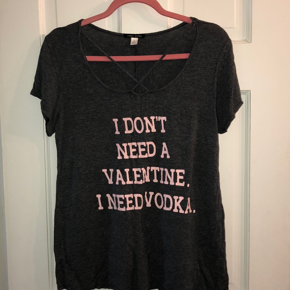“I don’t need a valentine. I need vodka” shirt